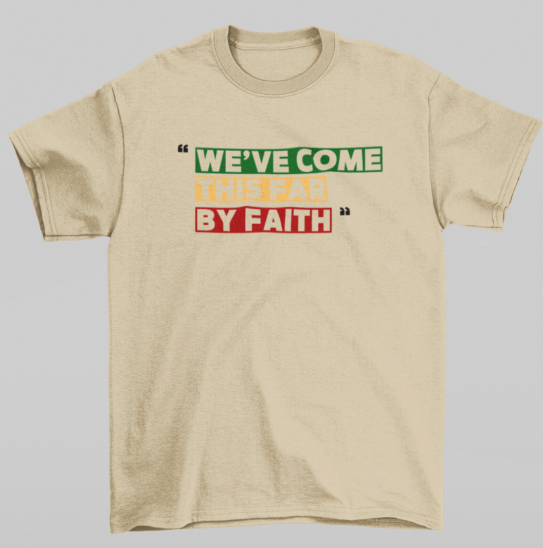 We've Come This Far By Faith (Graphic Tee)