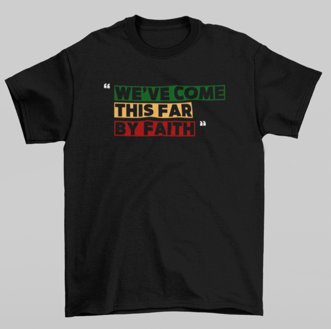 We've Come This Far By Faith (Graphic Tee)