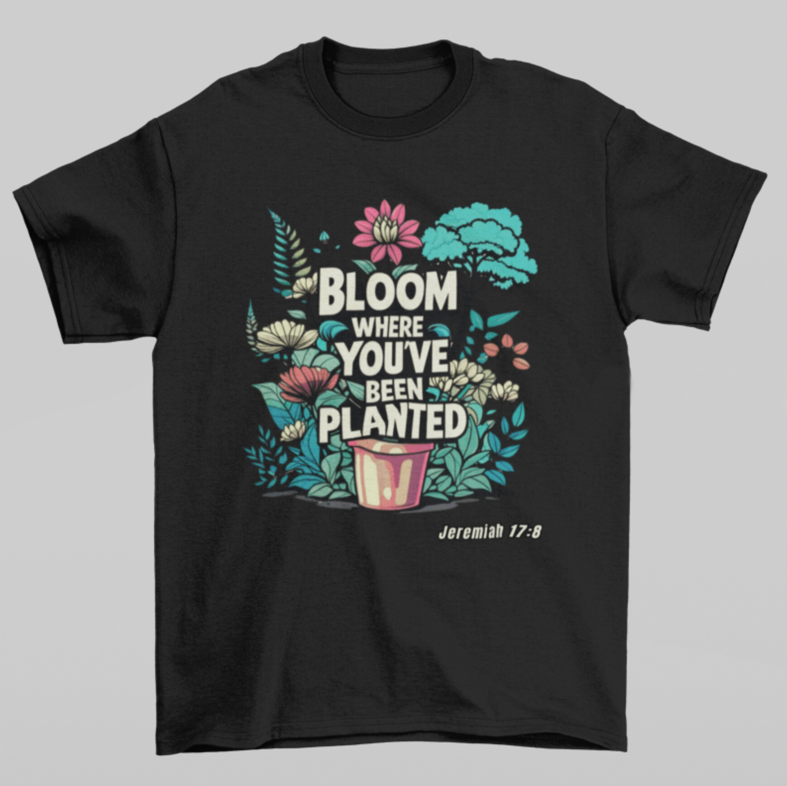 Bloom Where YOU Are (Graphic Tee)