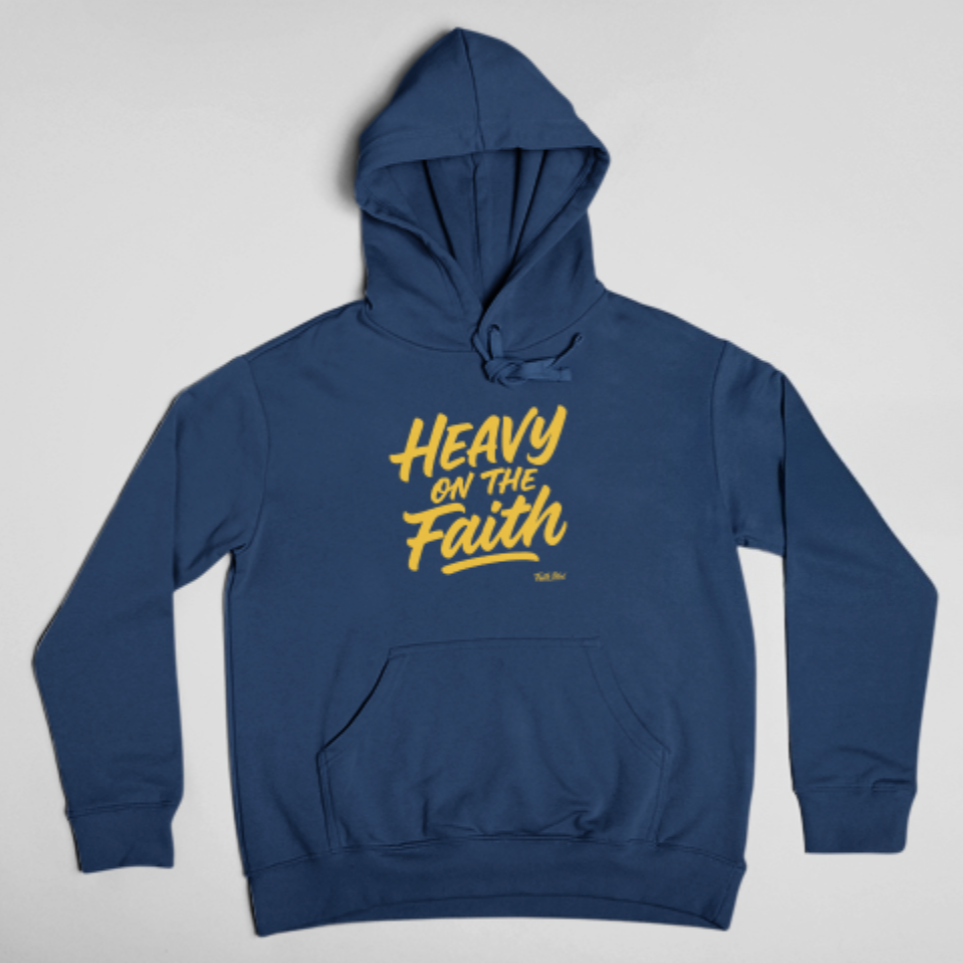 Heavy on the Faith (Hoodie)