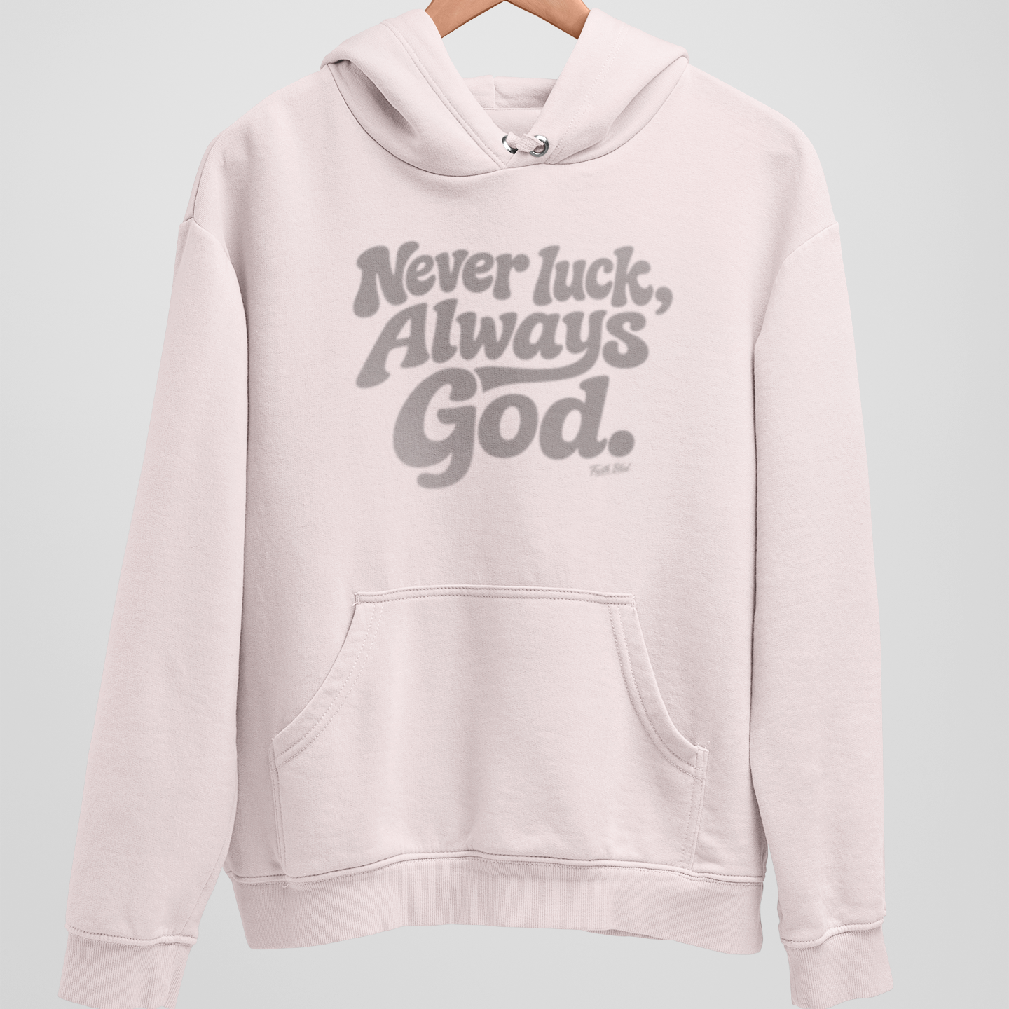 Never Luck, Always God | Hoodie