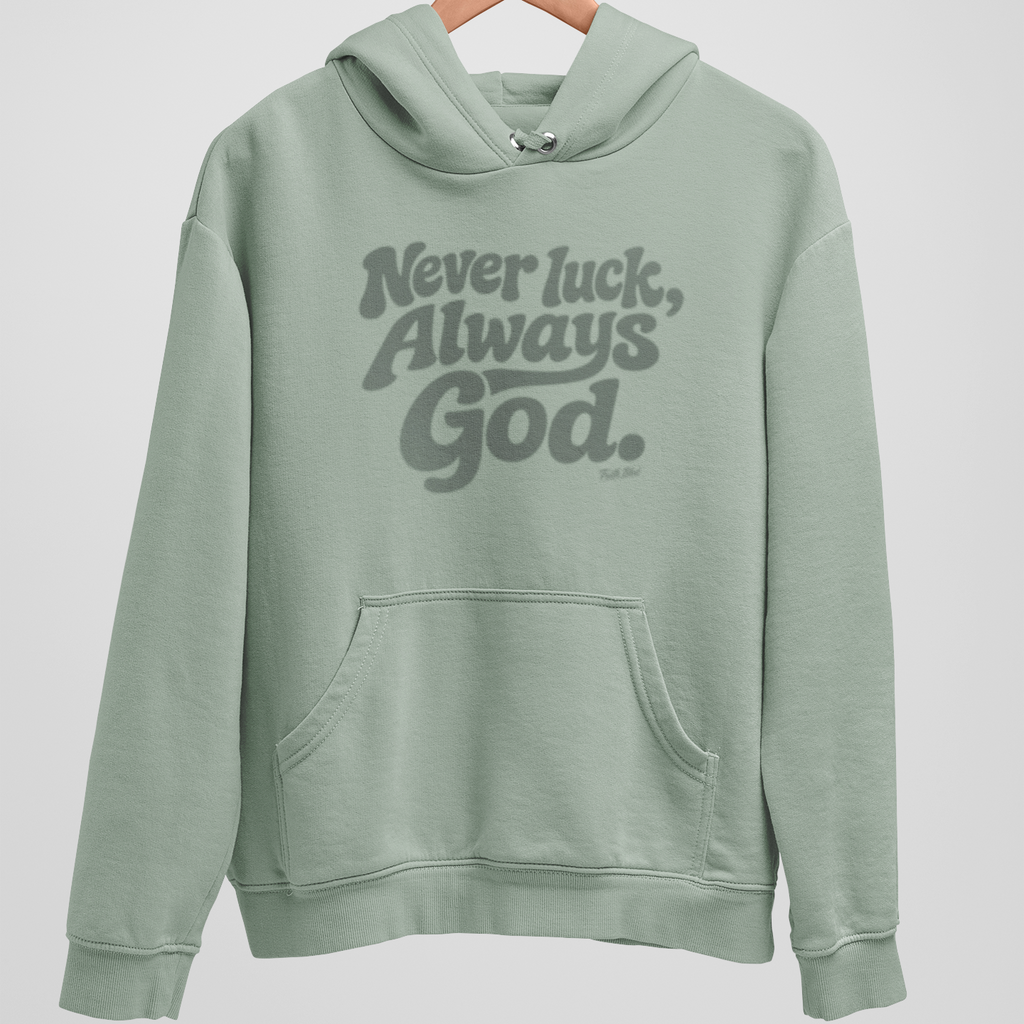 Never Luck, Always God | Hoodie