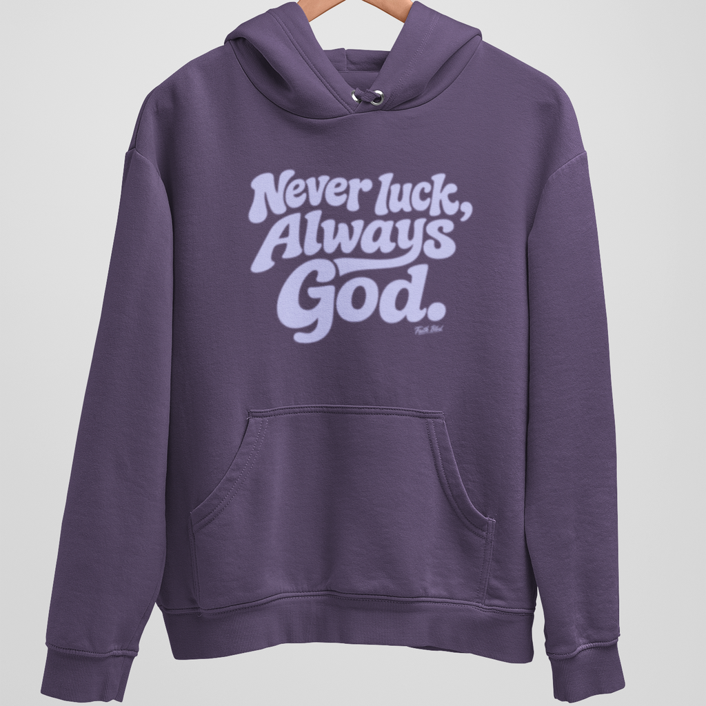 Never Luck, Always God | Hoodie