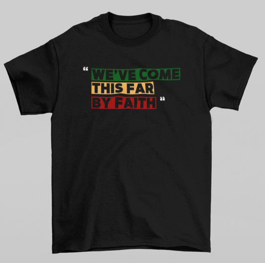 We've Come This Far By Faith (Graphic Tee)